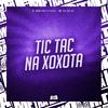 DJ BOO DOS FLUXOS - Tic Tac Na Xoxota