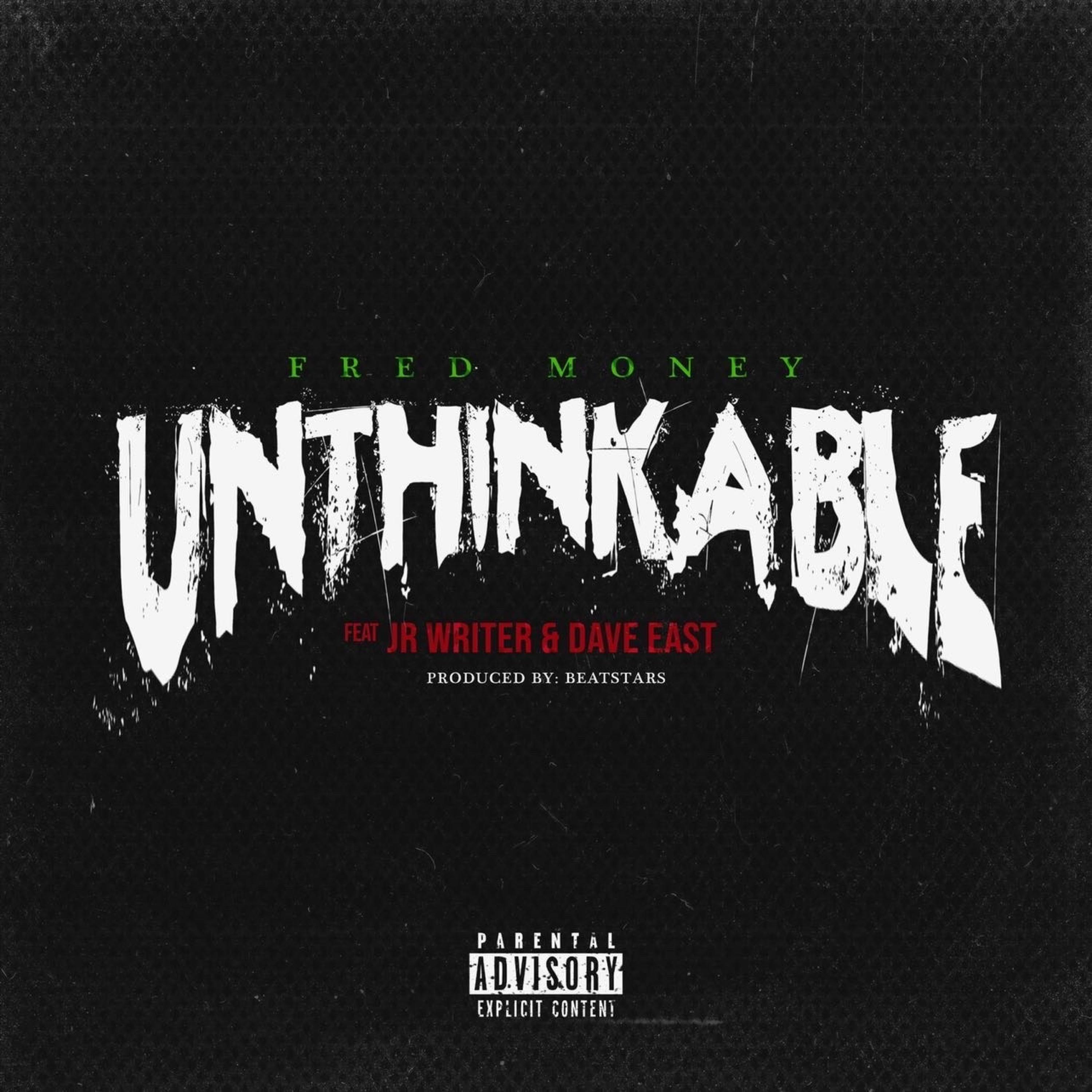 Unthinkable (feat. JR Writer & Dave East)