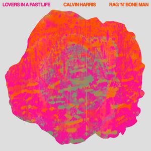 Calvin Harris、Rag'n'Bone Man - Lovers In A Past Life (精消 带伴唱)伴奏