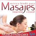 Música Indú para Masajes, Energía Mental y Emocional. Musica India para Spa