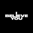 I Believe You