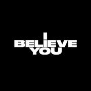 I Believe You