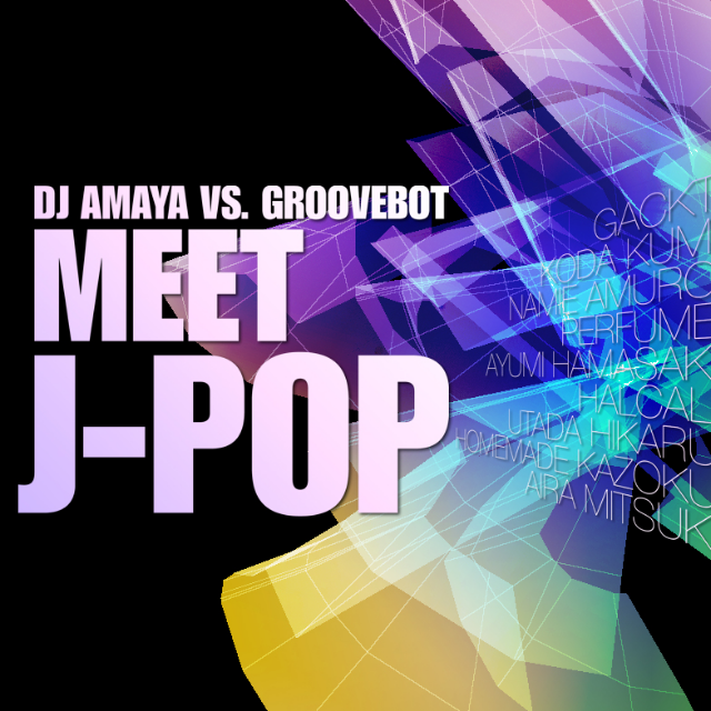 DJ AMAYA VS. GROOVEBOT Meet J-POP (MIXED)