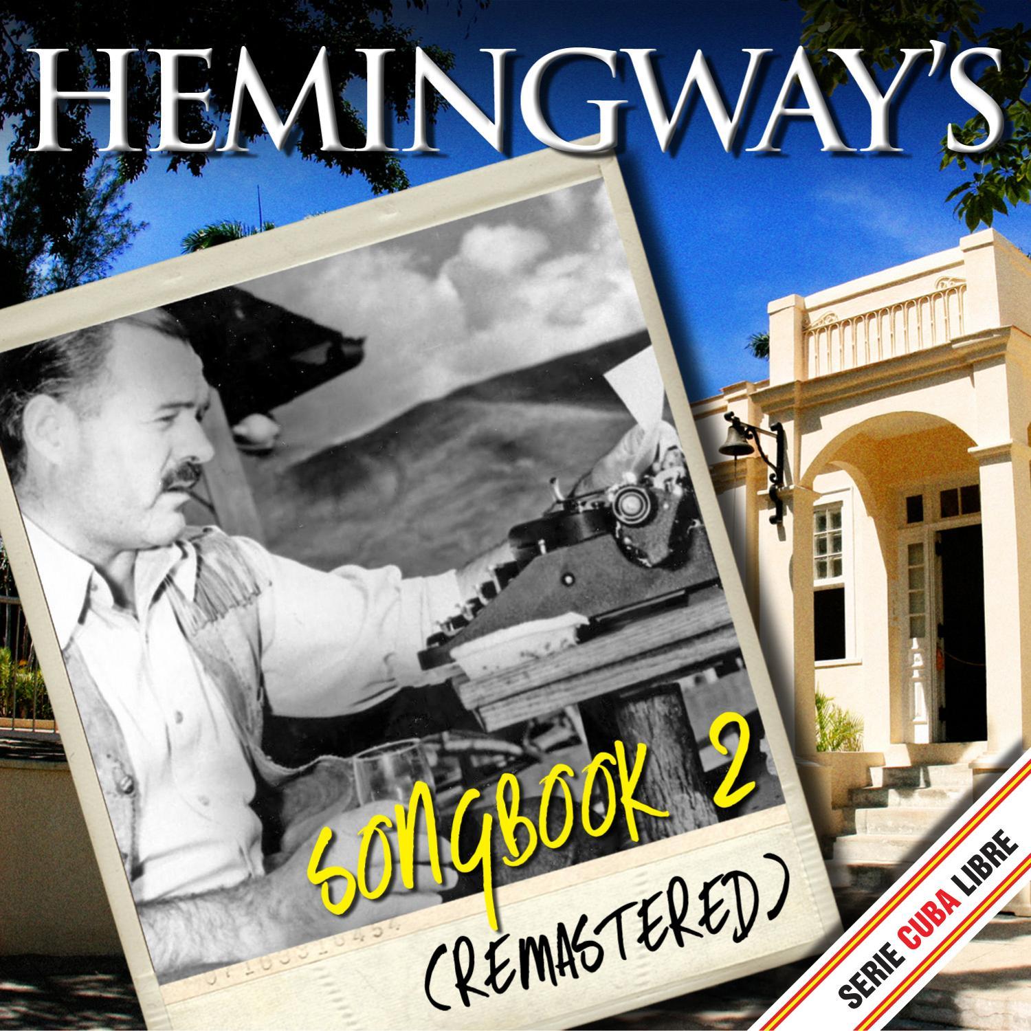 Serie Cuba Libre: The Ernest Hemingway's Songbook 2 (Remastered)