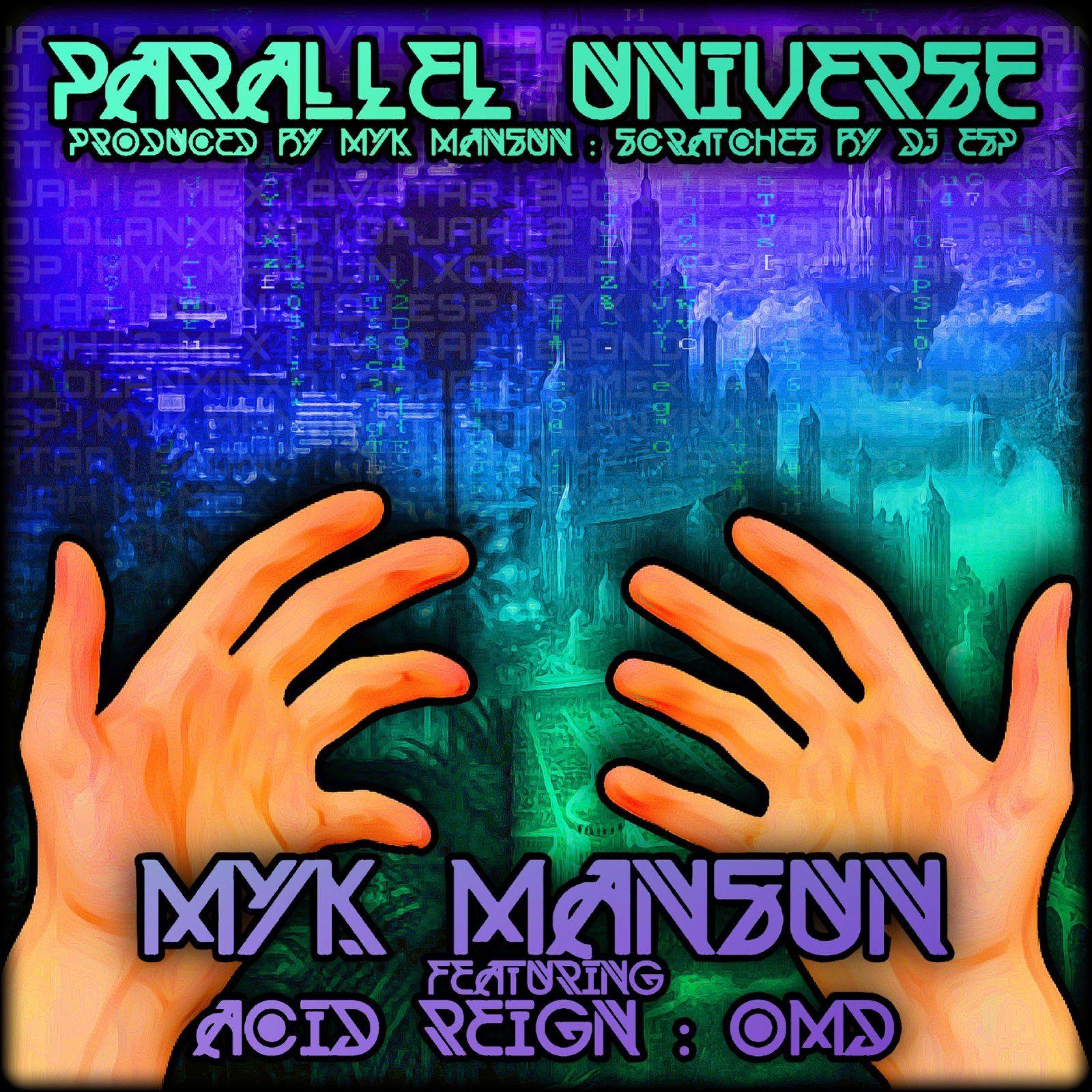 Myk Mansun - Parallel Universe (feat. Acid Reign, 2Mex & Xololanxinxo)