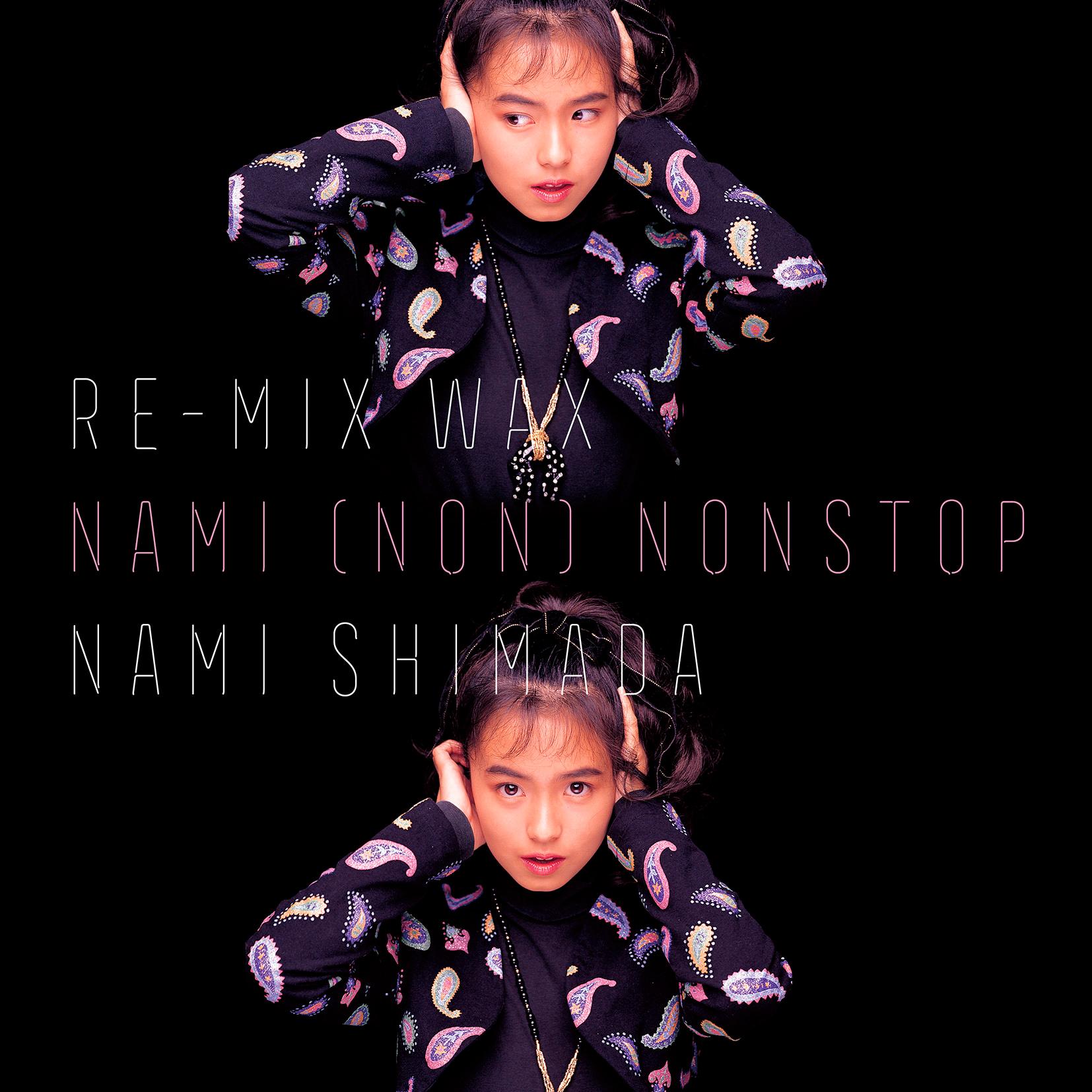 RE-MIX WAX ～NAMI (NON) NONSTOP～