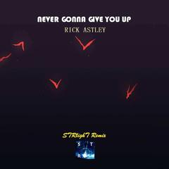 Never Gonna Give You Up（STRlighT Remix）