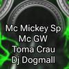 Mc Mickey SP - Toma Crau