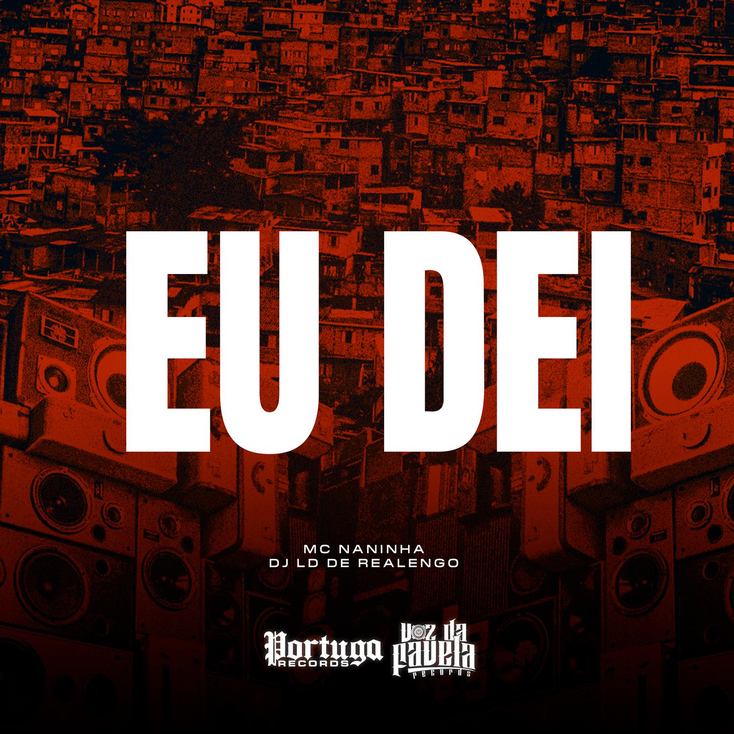 Mc Naninha - Eu Dei