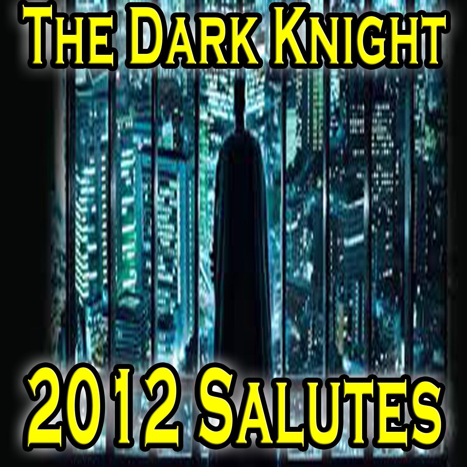 2012 the Dark Knight (Salutes)