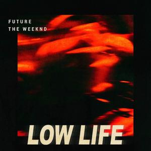 Low Life - Future feat. The Weeknd (karaoke) 带和声伴奏 （升1半音）
