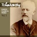 Tchaikovsky: Famous Classical Works, Vol. I专辑