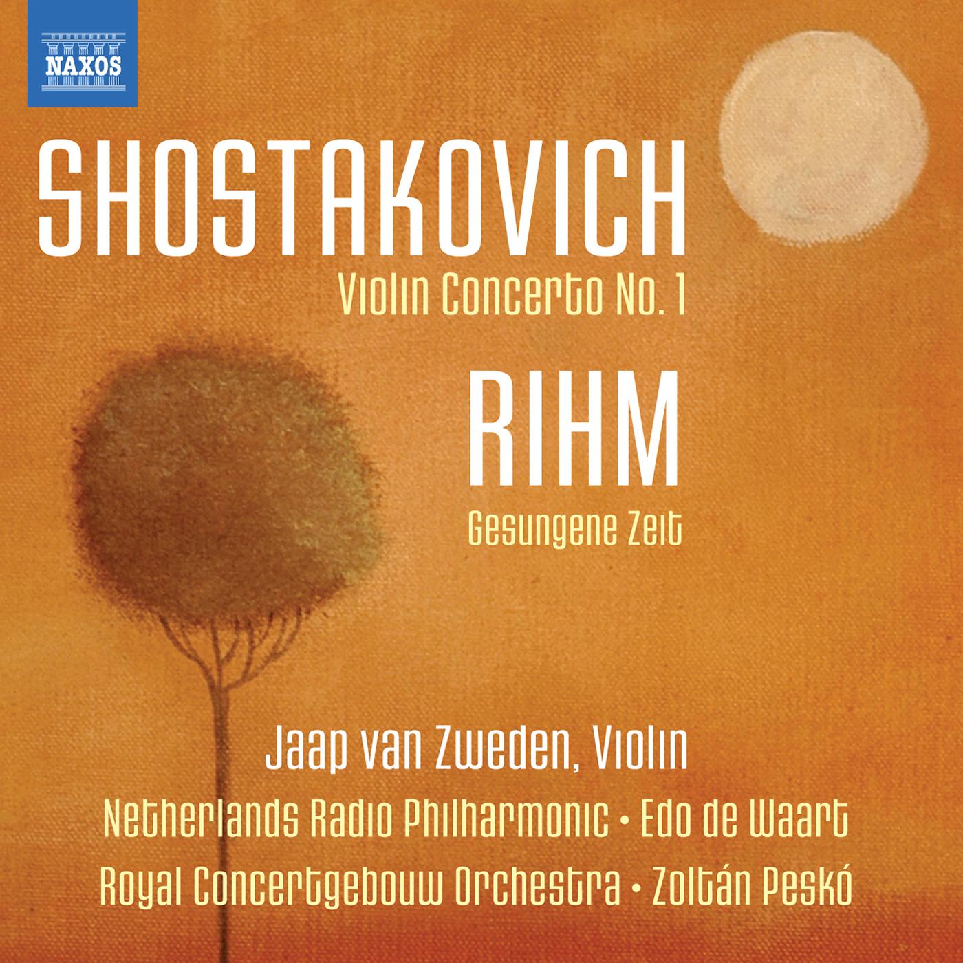 SHOSTAKOVICH, D.: Violin Concerto No. 1 / RIHM, W.: Gesungene Zeit (Van Zweden, Waart, Peskó)