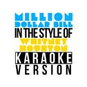 Million Dollar Bill (In the Style of Whitney Houston) [Karaoke Version] - Single专辑