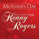 Mothers Day With Love From Kenny Rogers专辑