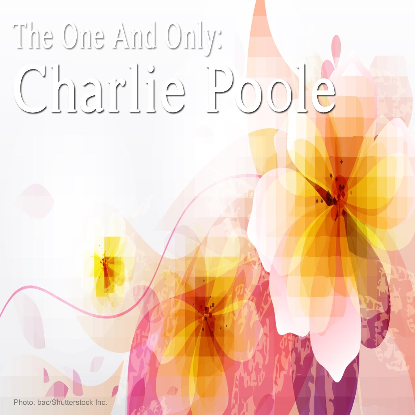 The One and Only: Charlie Poole专辑