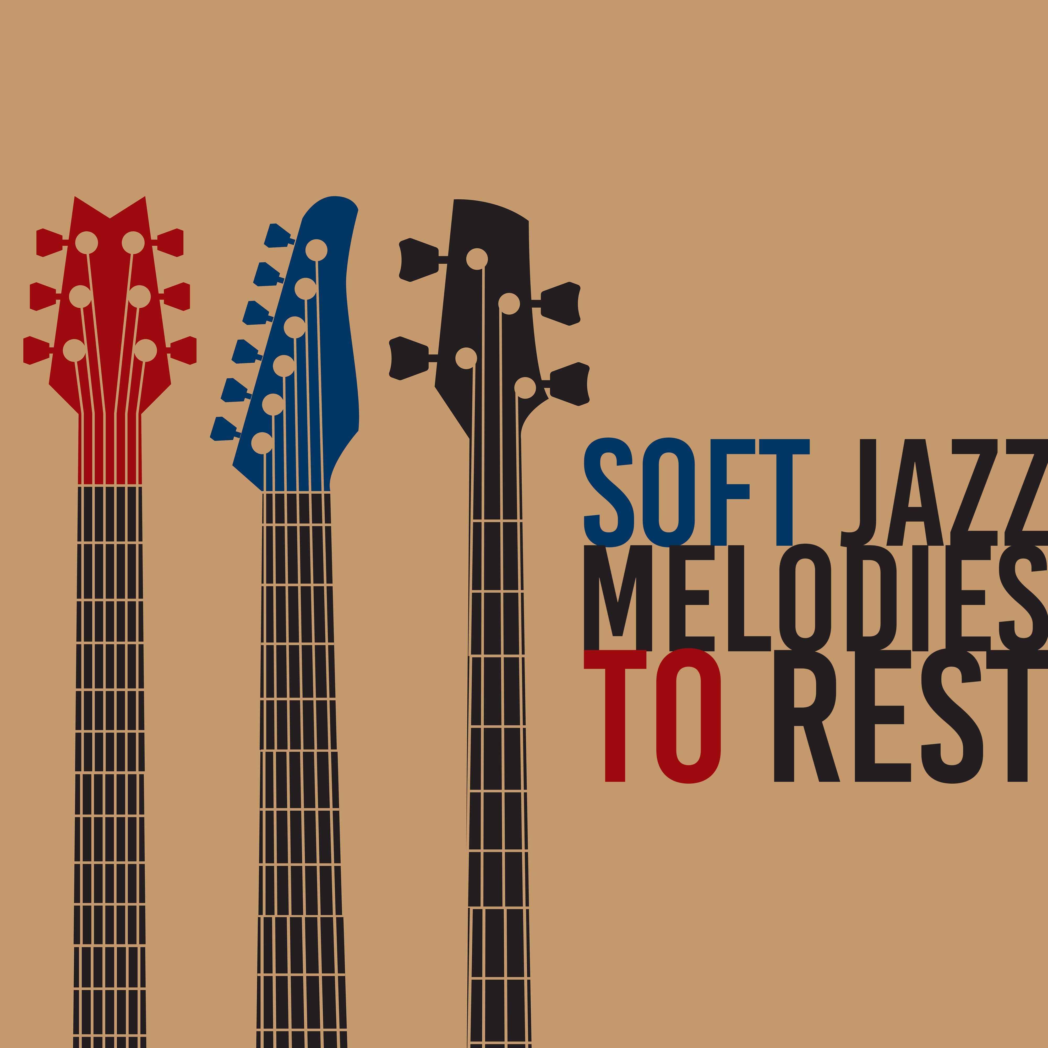 Soft Jazz Melodies to Rest专辑