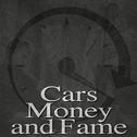 Cars, Money and Fame