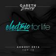 Electric For Life Top 10 - August 2016 (by Gareth Emery)