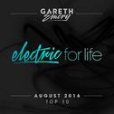 Electric For Life Top 10 - August 2016 (by Gareth Emery)专辑