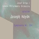 Josef Krips / London Philarmonic Orchestra spielen: Joseph Haydn: Symphonie Nr. 104专辑