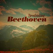 Breathtaking Beethoven