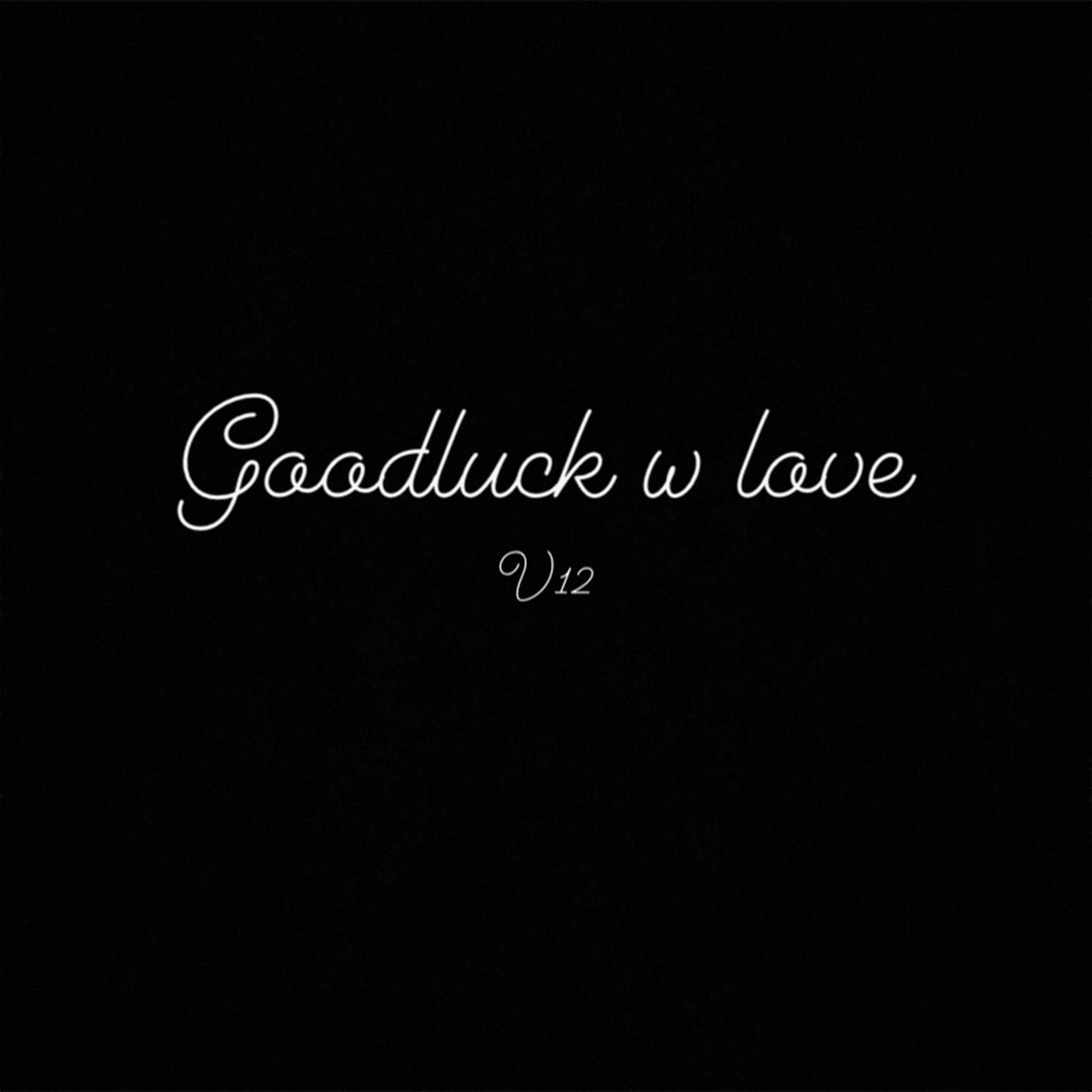 goodluck w love