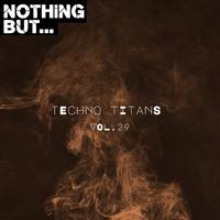 Nothing But... Techno Titans, Vol. 29