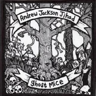 Andrew Jackson Jihad / Ghost Mice