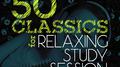 50 Classics for Relaxing Study Session专辑