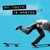 Kids In America - My Youth Is Wasted 2.0