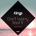 Don't Worry 'Bout It (Remixes)专辑