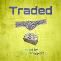 [FREE]“Traded”Free Beat Prod. by TriggaFZ&Duhu专辑