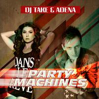 DJ Take Adena - Party Machines(Radio Edit) (Radio Edit) 伴奏 远远