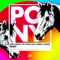 Eran Hersh, Ec Twins, Terrell Carter - Pony (Extended Mix) (One Seven Music)