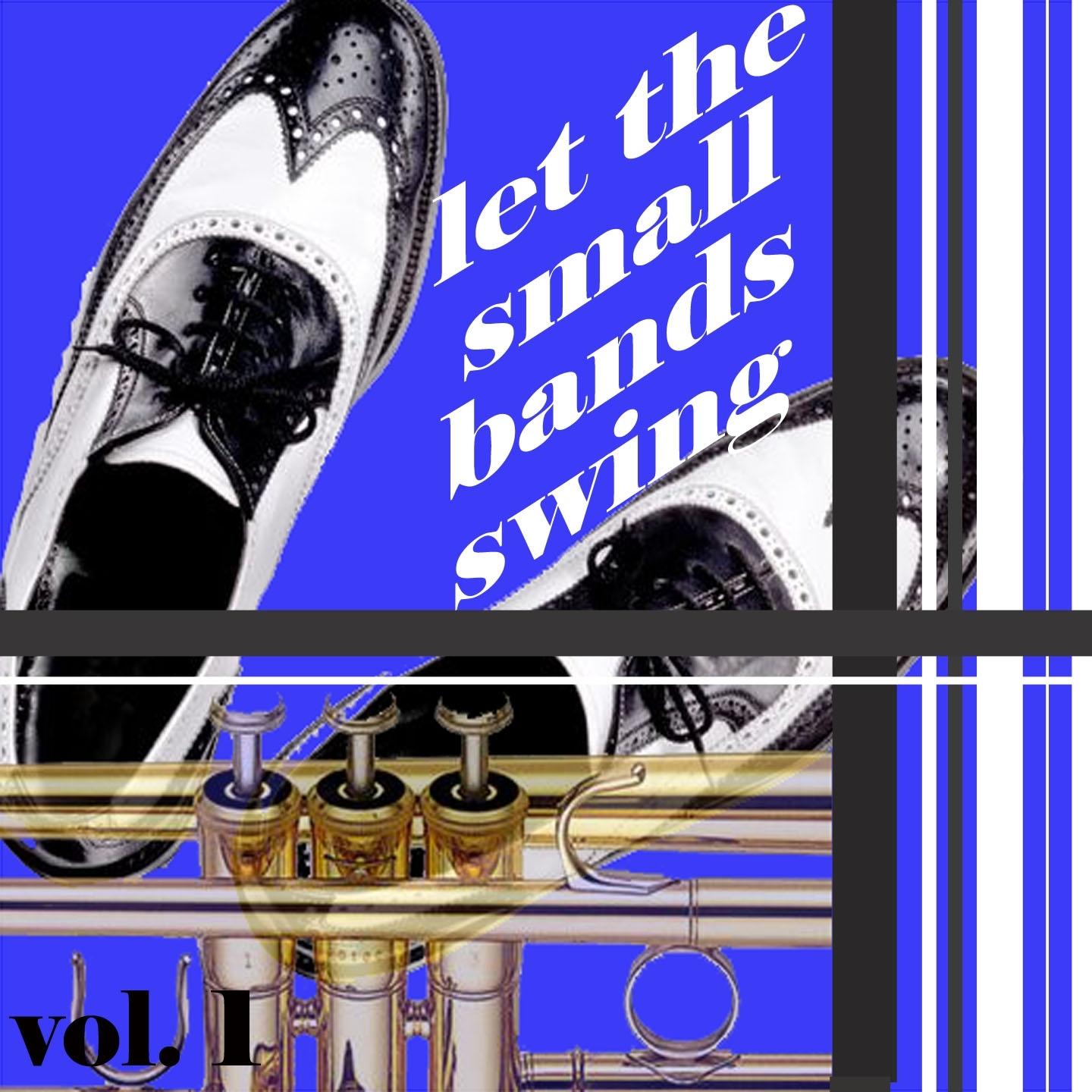 Let the Small Bands Swing, Vol.1