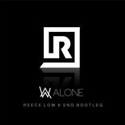 Alone (Reece Low X SND Bootleg) 