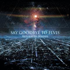 Say Goodbye To Elvis