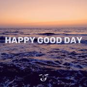 Happy Good Day