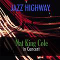 Jazz Highway - Nat King Cole in Concert