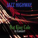 Jazz Highway - Nat King Cole in Concert专辑