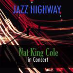Jazz Highway - Nat King Cole in Concert专辑