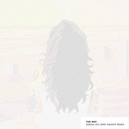 The Way (Sango, Atu, Dpat, Asante Remix)