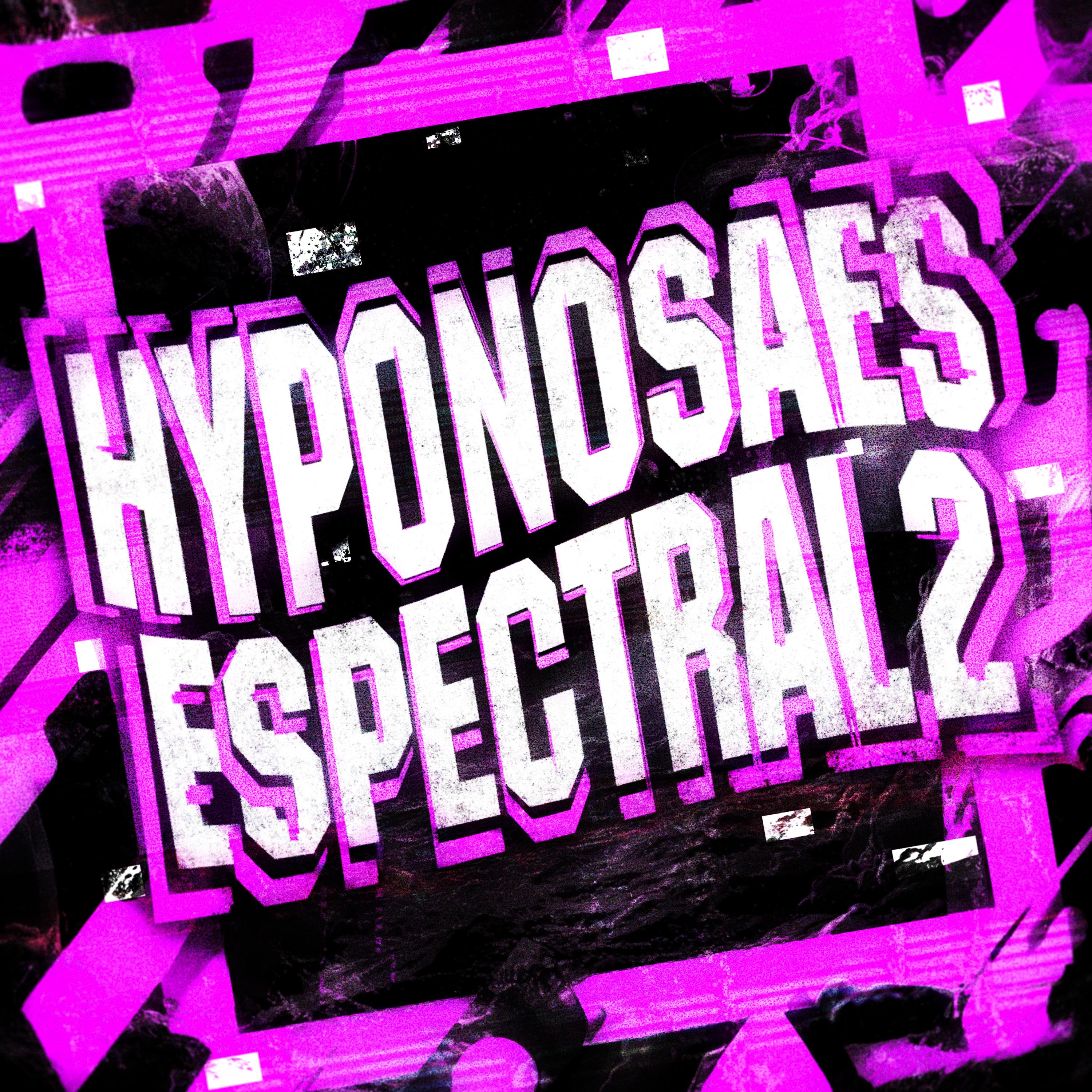 HYPNOSAES ESPECTRAL 2 (Super Slowed)