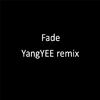 Alan Walker - Fade（YangYEE Bootleg）