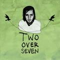 Two Over Seven