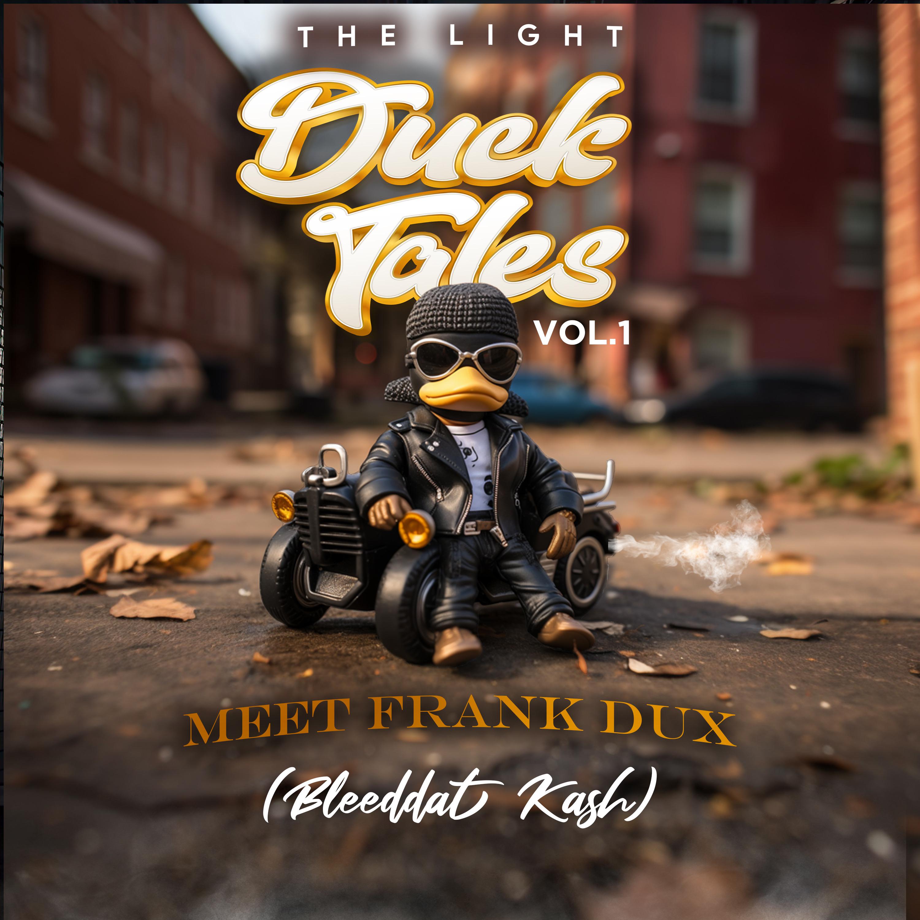 The Light - Duck Tales Vol 1. Meet Frank Dux (Bleeddat Kash)