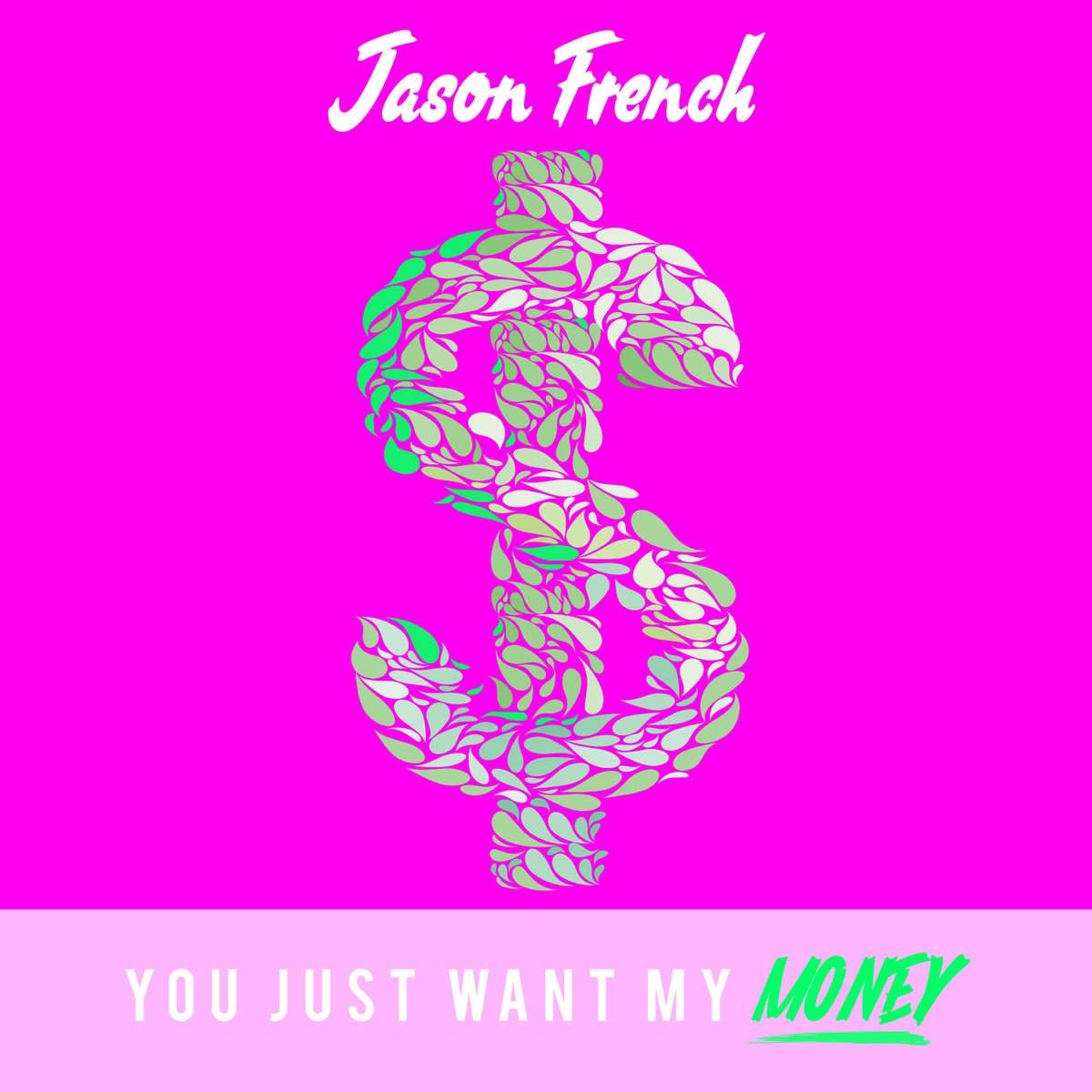 You Just Want My Money 