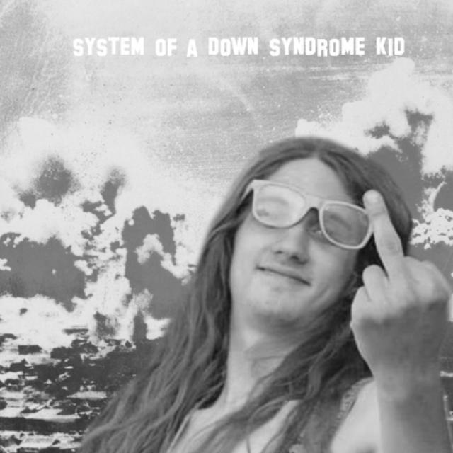 System Of A Down Syndrome Kid