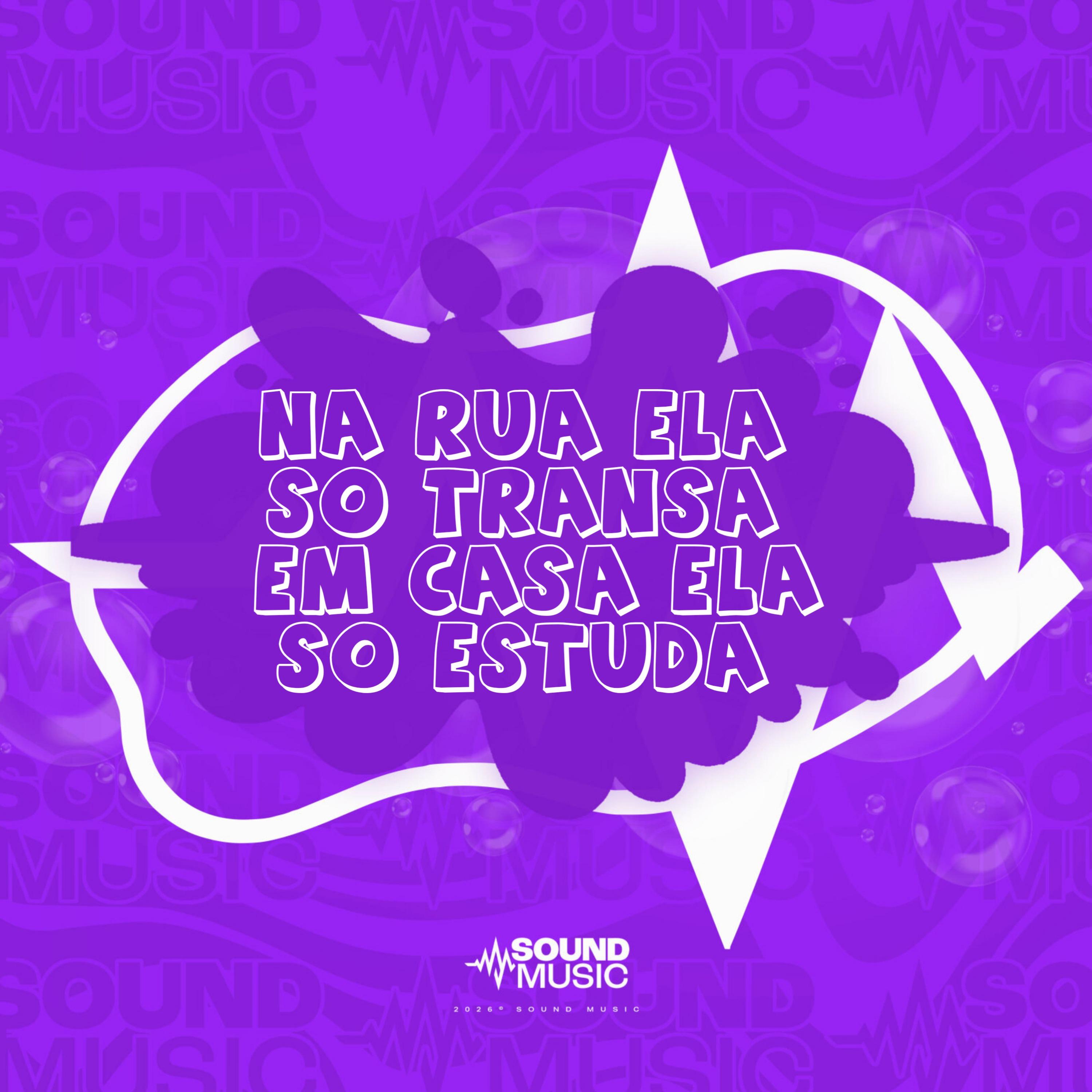 NA RUA ELA SÓ TRANSA EM CASA ELA SÓ ESTUDA